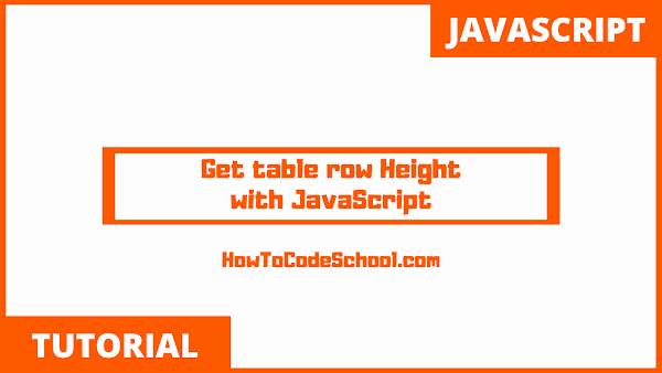 How to Get table row Height with JavaScript