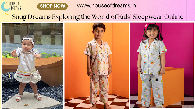 Snug Dreams Exploring the World of Kids Sleepwear Online