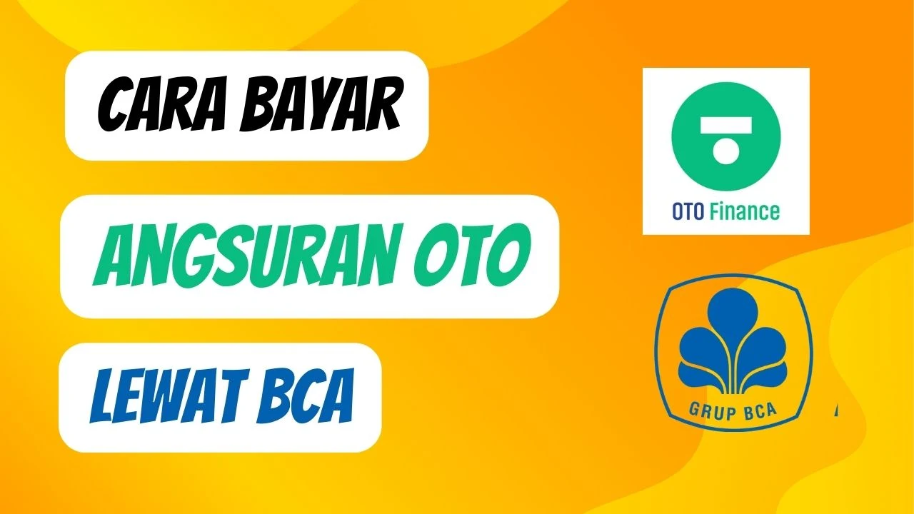 3 Cara Bayar Angsuran OTO Finance lewat BCA Terbaru 2024