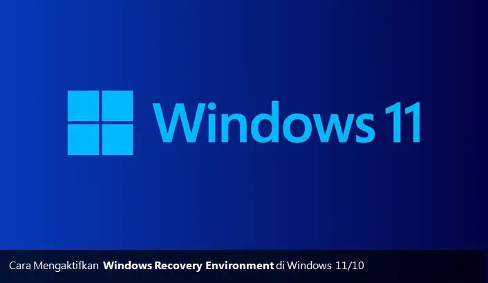 Cara Mengaktifkan Windows Recovery Environment di Windows 11