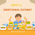 What is Emotional Eating?