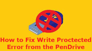 How to Fix Write Protected Error from the Pen Drive