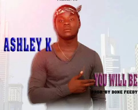 ASHLY K – YOU WILL BE - www.mp3made.com.ng 