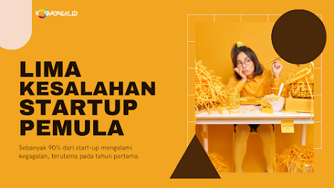 5 Kesalahan Umum yang Sering Dilakukan Pendiri Startup Pemula dan Bagaimana Strategi Menghindarinya