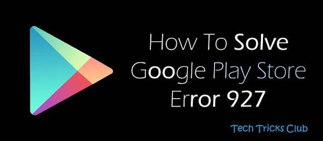 حل مشكلة خطأ 927 في سوق بلاي Google Play