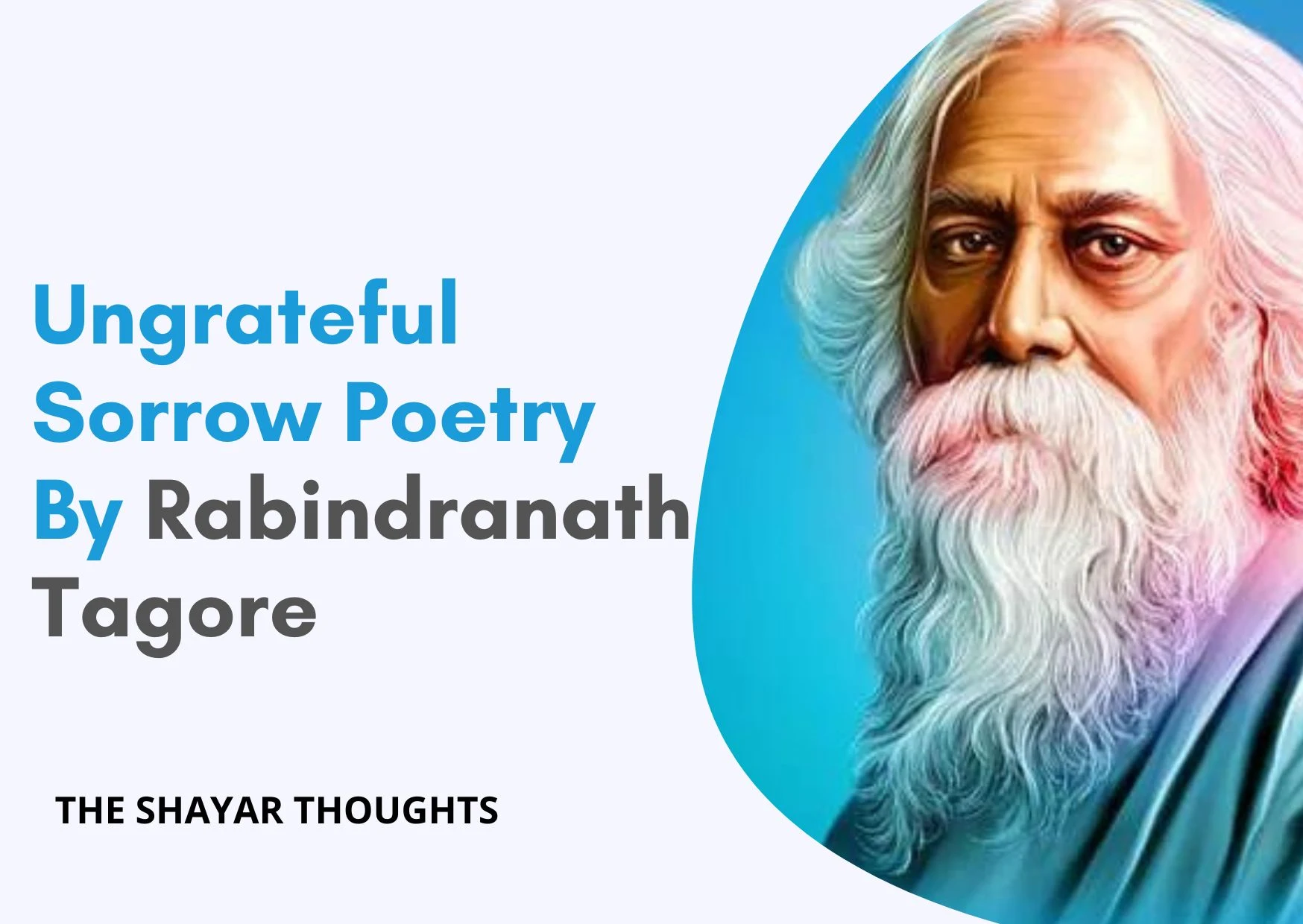 Ungrateful Sorrow Poetry By Rabindranath Tagore, Rabindranath Tagore's famous poem, best poetry collection of Rabindranath Tagore, Ungrateful Sorrow