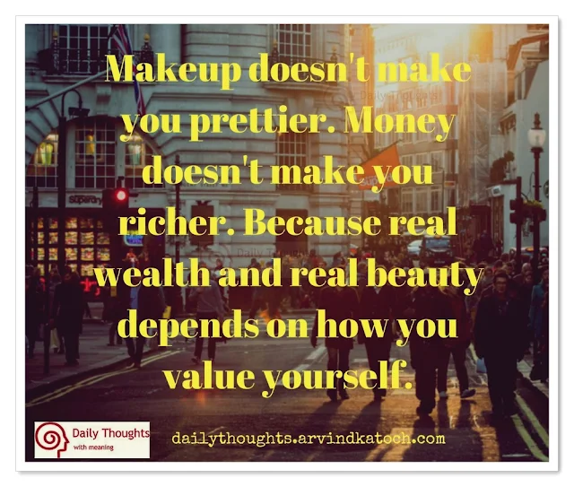 Makeup, prettier, Money, richer, Daily Thought, Image, wealth, beauty, depends,  