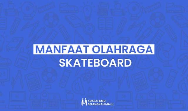 Manfaat-manfaat Olahraga Skateboard yang Perlu Diketahui