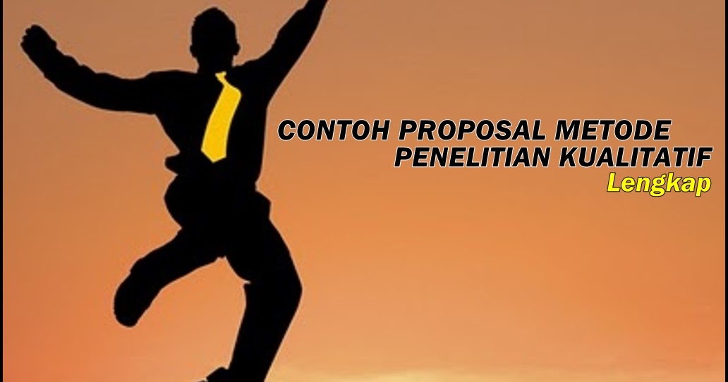 Contoh Lengkap Proposal Metode Penelitian Kualitatif 