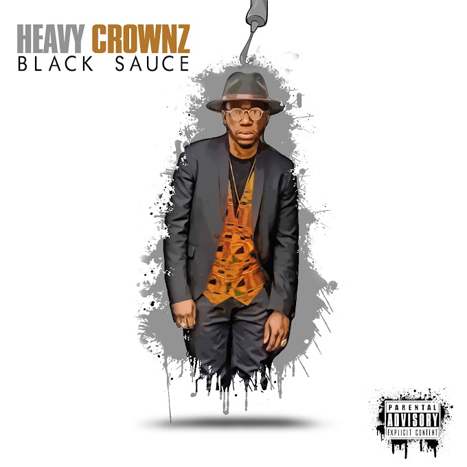 [New Music] Heavy Crownz - Black Sauce | @Heavy_Crownz