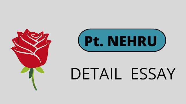 Essay on pt. jawaharlal Nehru in english under 500 words | about pt .nehru