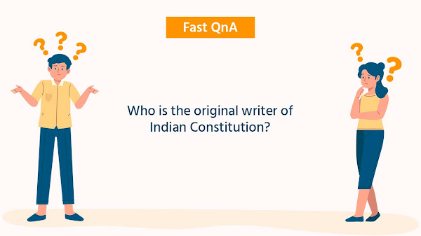 Who is the original writer of Indian Constitution?