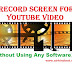 How To Record Screen For Youtube Video Without Using Any Software