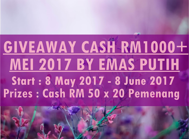 Giveaway CASH RM1000+ Mei 2017 by Emas Putih