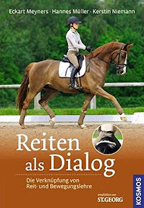 Reiten als Dialog: Die Verknüpfung von Reit- und Bewegungslehre