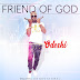 MUSIC: Friend Of God - Odeshi 