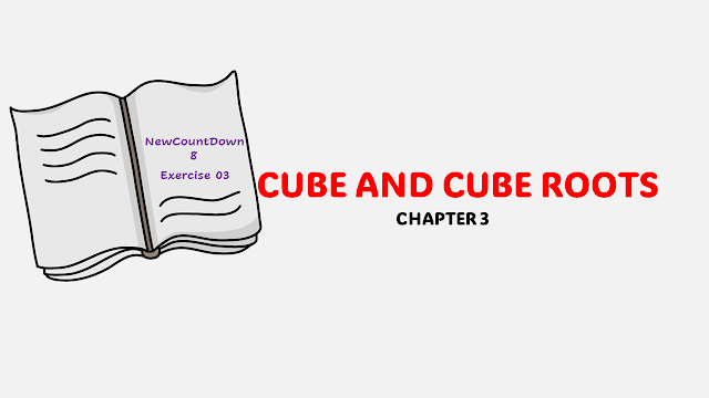 NewCountDown 8 Second Edition: Chapter 3 Cube and Cube Roots Exercise 3 Solutions