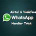 Airtel & Vodafone Free Whatsapp Handler Working Trick