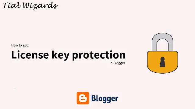 Add License Key Protection in Blogger