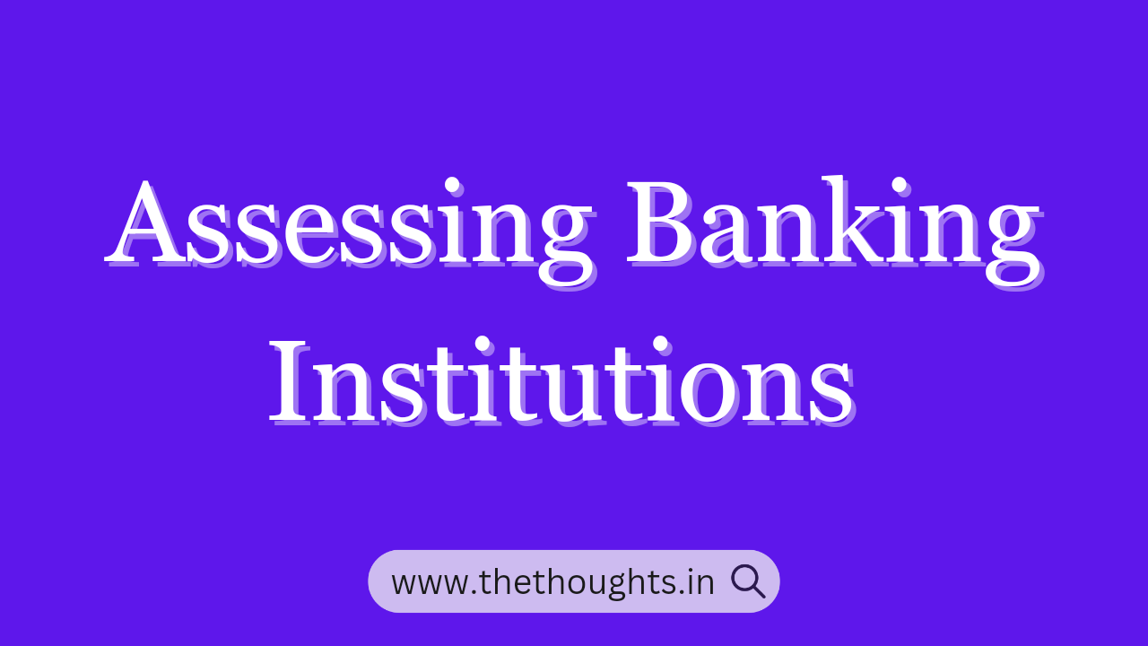 Assessing Banking Institutions