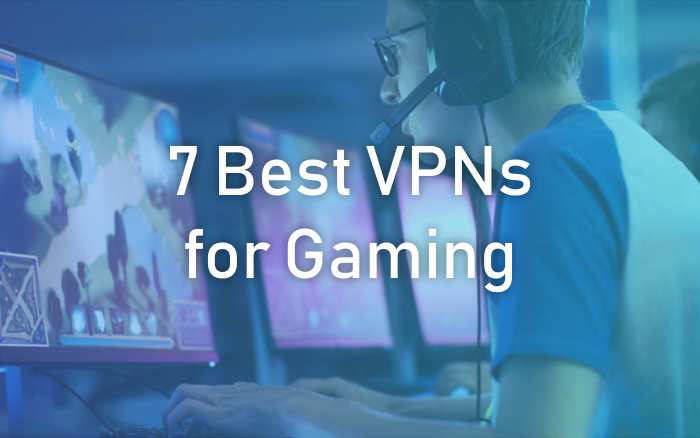 Best VPNs for Gaming