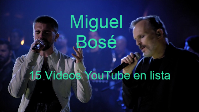 Miguel Bosé 15 Vídeos YouTube en lista