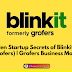 Hidden Startup Secrets of Blinkit (ex-Grofers) | Blinkit Business Model