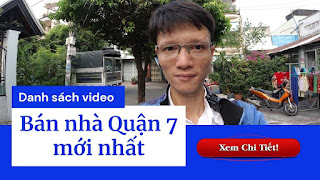 Danh sách video bán nhà Quận 7 mới nhất trên kênh Youtube Nhà Đất Đông Nam Bộ