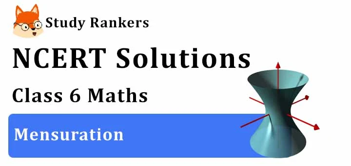 NCERT Solutions for Class 6 Maths Chapter 10 Mensuration