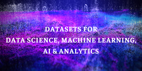 Datasets for Data Science, Machine Learning, AI & Analytics
