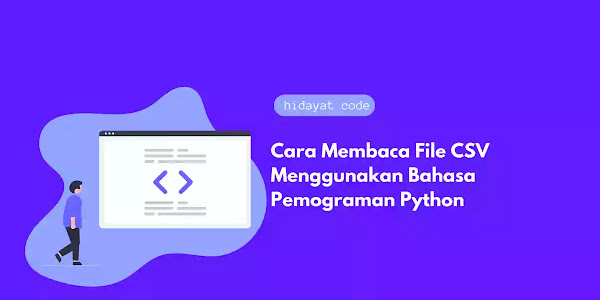 Cara Membaca File CSV Menggunakan Bahasa Pemograman Python