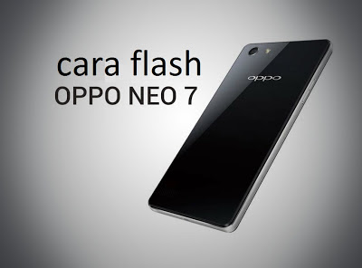  Pada kesempatan kali ini admin akan share tutorial Cara Praktis Flashing Oppo Neo  Cara Flash Upgrade Oppo Neo 7 Via SD Card