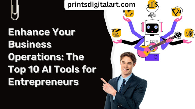 The Top 10 AI Tools for Entrepreneurs