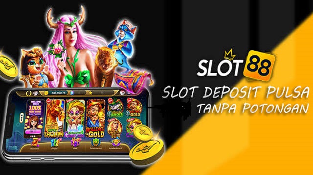 Raja88 Slot Deposit Pulsa Tanpa Potongan