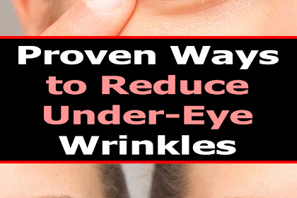 Proven Ways to Reduce Under-Eye Wrinkles