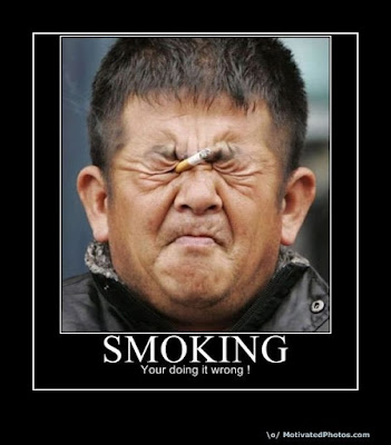 Smoking.... You're doing it wrong!