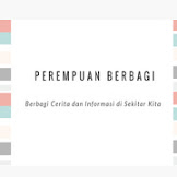 Perempuan Berbagi, Sebuah Blog Personal yang Berawal dari Hobi Curhat di Blog Diary