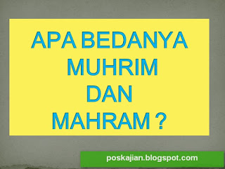 Apa Bedanya Muhrim dan Mahram