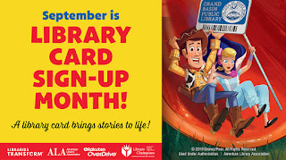 Woody and Bo Peep hold a library card as they race down a slide on an adventure. Text reads: September is Library Card Sign-up month! A library card brings stories to life. Image has the following logos: Libraries Transform, American Library Association, Overdrive, Library Champions, Disney 