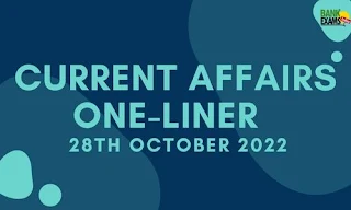Current Affairs One-Liner: 28th October 2022