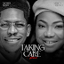 TAKING CARE (REMIX) - MOSES BLISS FT MERCY CHINWO