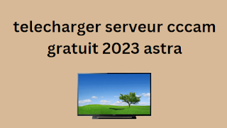 telecharger serveur cccam gratuit 2023 astra