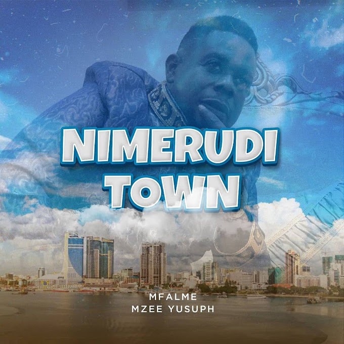 AUDIO | Mzee Yusuph - Nimerudi Town | Mp3 DOWNLOAD