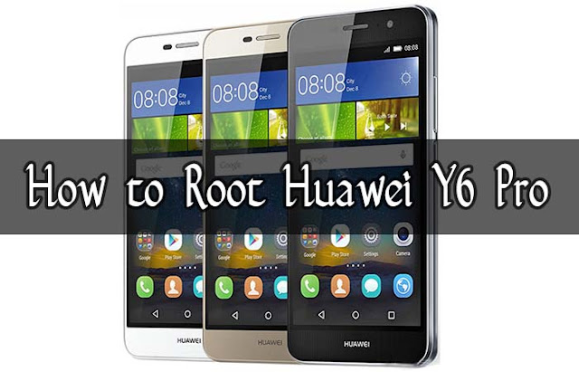 How to Root Huawei Y6 Pro