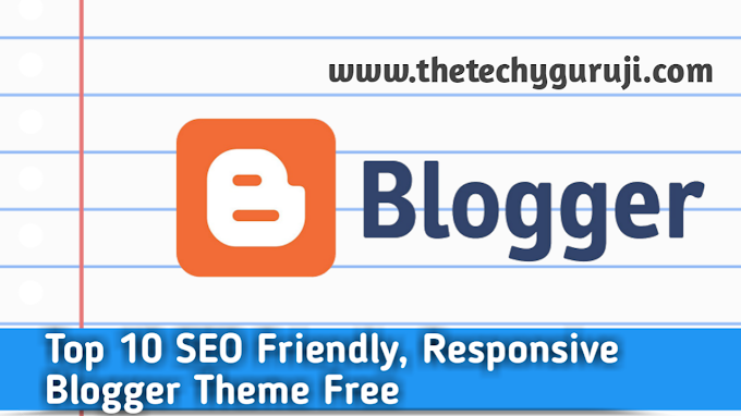 Top 10 SEO Optimized Responsive Mobile Friendly Blogger Theme Free