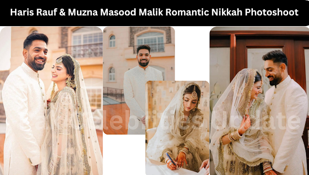Haris Rauf & Muzna Masood Malik Romantic Nikkah Photoshoot