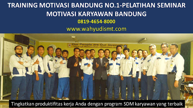 TRAINING MOTIVASI BANDUNG - TRAINING MOTIVASI KARYAWAN BANDUNG - PELATIHAN MOTIVASI BANDUNG – SEMINAR MOTIVASI BANDUNG