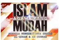 ISLAM ADALAH AGAMA YANG MUDAH
