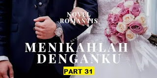 Novel Romantis: Menikahlah Denganku [Part 31]