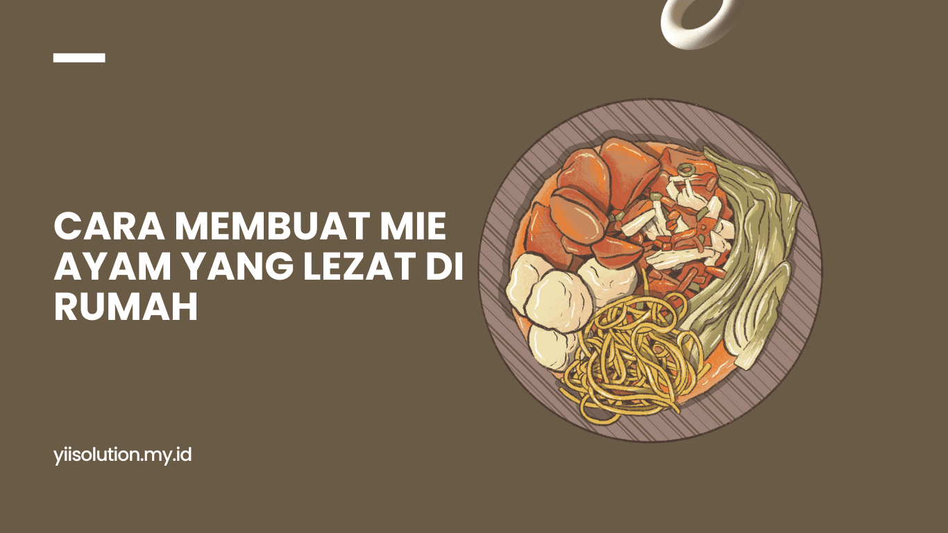 Cara Membuat Mie Ayam yang Lezat di Rumah